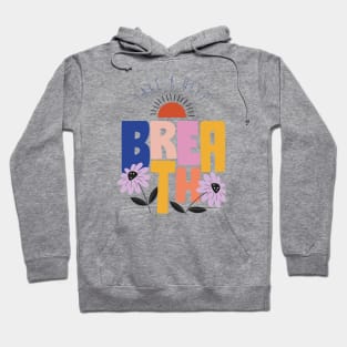 Take a deep breath breathing inhale exhale boho bohemian nature yoga happy enjoy life Hoodie